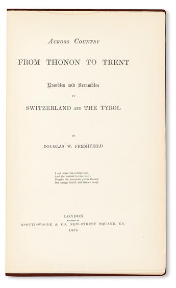 FRESHFIELD, DOUGLAS.  Across Country from Thonon to Trent. Rambles and Scrambles in Switzerland and the Tyrol. 1865. Inscribed.